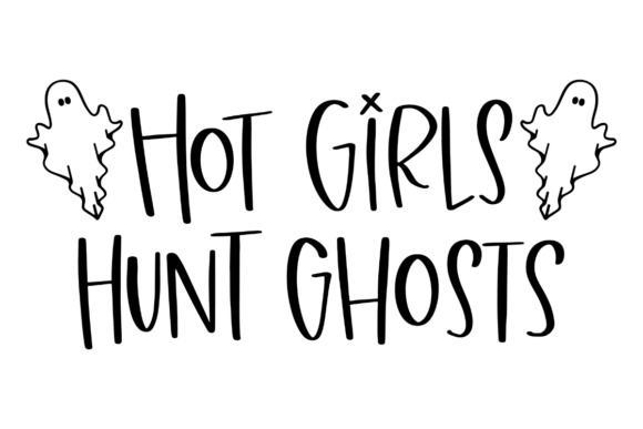 Hot Girls Hunt Ghosts Graphics for Crafts