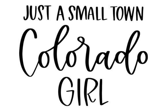 Just a Small Town Colorado Girl Graphics for Crafts