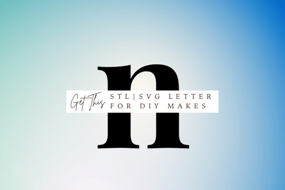 Lowercase Letter N SVG and STL for 3D Printing Signs Amp