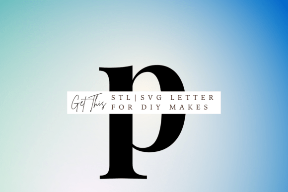 Lowercase Letter P SVG and STL for 3D Printing Signs Amp