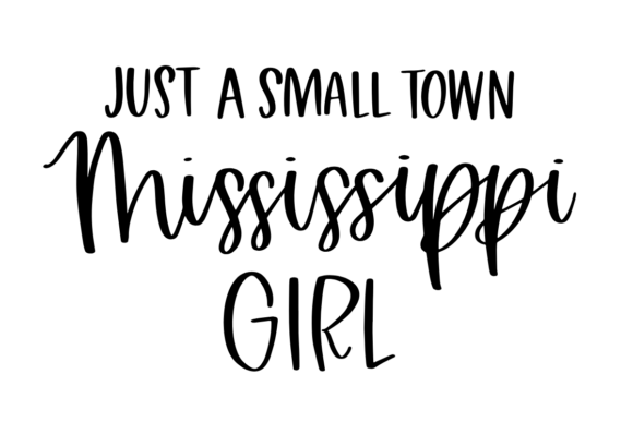Small Town Mississippi Girl Graphics for Crafts